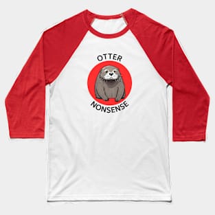 Otter Nonsense | Otter Pun Baseball T-Shirt